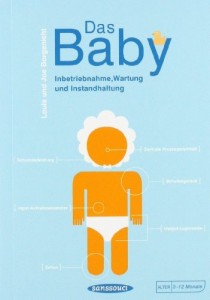 Bücher für Väter: Das Baby: Inbetriebnahme, Wartung und Instandhaltung